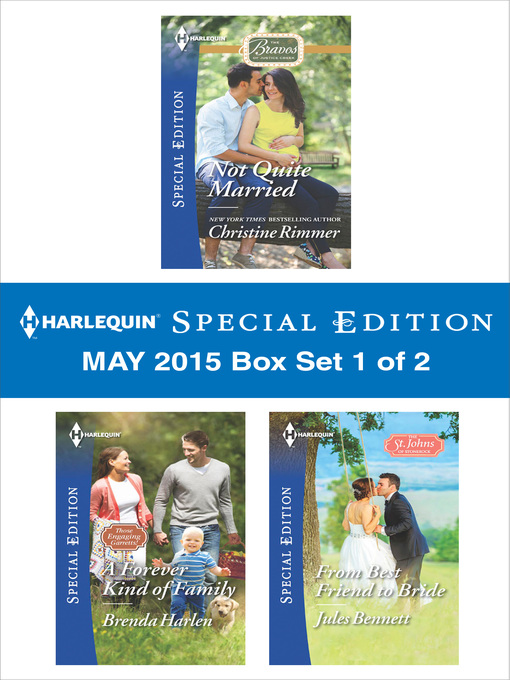 Title details for Harlequin Special Edition May 2015 - Box Set 1 of 2: Not Quite Married\A Forever Kind of Family\From Best Friend to Bride by Christine Rimmer - Available
